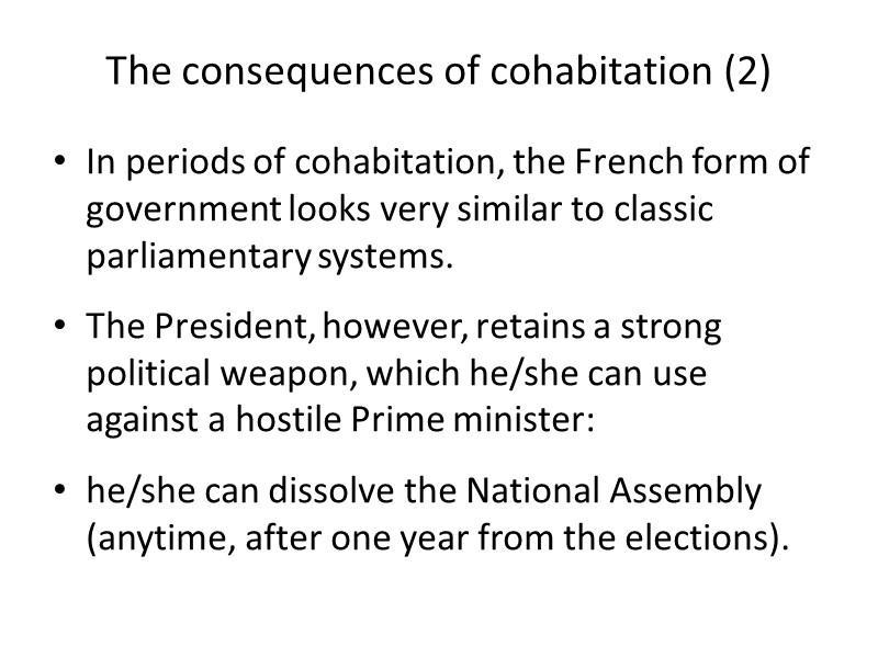 The consequences of cohabitation (2) In periods of cohabitation, the French form of government